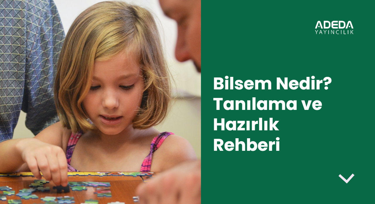 Bilsem Nedir? Velilere Bilsem Tanılama ve Hazırlık Rehberi