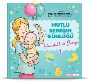 MUTLU BEBEĞİN GÜNLÜĞÜ-1 Hamilelik ve Öncesi