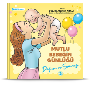 MUTLU BEBEĞİN GÜNLÜĞÜ-2 Doğum ve Sonrası