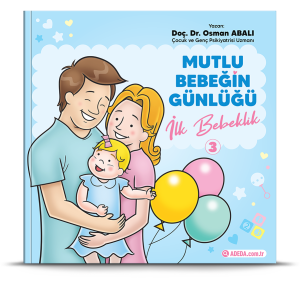 MUTLU BEBEĞİN GÜNLÜĞÜ-3 İlk Bebeklik